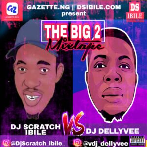 DJ Scratch Ibile & DJ Delly Vee – The Big 2 2020